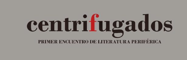 ‘Centrifugados’ Primer encuentro de literatura periférica