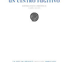 Presentación de la antología poética ‘Un centro fugitivo’